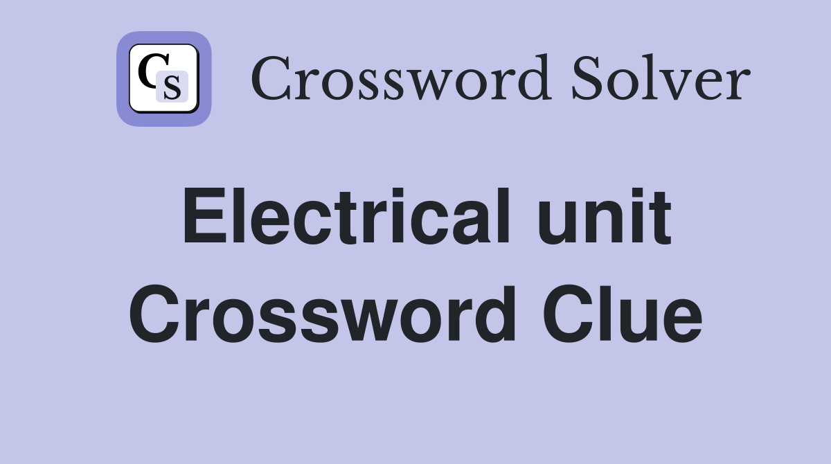 Electrical unit Crossword Clue Answers Crossword Solver